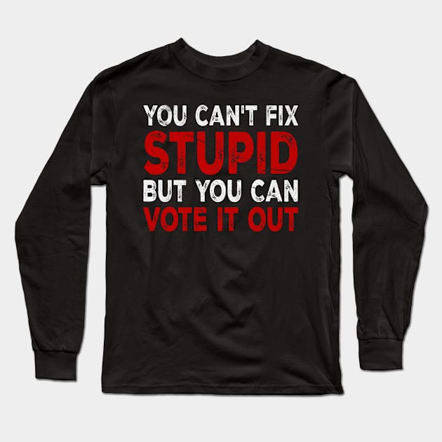 You Cant Fix Stupid But You Can Vote Long Sleeve T-Shirt by Duhkan Painting